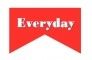 EVERYDAY